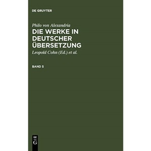 Philo von Alexandria: Die Werke in deutscher Übersetzung. Band 5