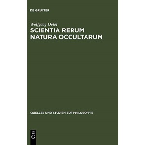 Scientia rerum natura occultarum: Methodologische Studien zur Physik Pierre Gassendis: 14 (Quellen Und Studien Zur Philosophie)