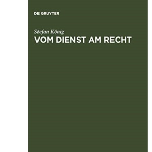 Vom Dienst am Recht: Rechtsanwälte als Strafverteidiger im Nationalsozialismus