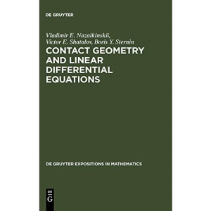 Contact Geometry and Linear Differential Equations: 6 (De Gruyter Expositions in Mathematics, 6)
