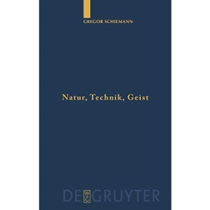 Natur, Technik, Geist: Kontexte der Natur nach Aristoteles und Descartes in lebensweltlicher und subjektiver Erfahrung: 68 (Quellen und Studien zur Philosophie, 68)