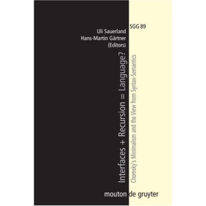 Interfaces + Recursion = Language?: Chomsky's Minimalism and the View from Syntax-semantics (Studies in Generative Grammar)