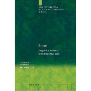 Roots: Linguistics in Search of Its Evidential Base (Studies in Generative Grammar)