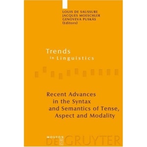 Recent Advances in the Syntax and Semantics of Tense, Aspect and Modality (Trends in Linguistics: Studies & Monographs)
