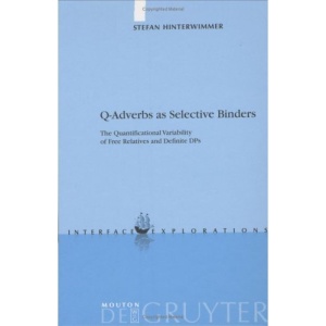 Q-adverbs as Selective Binders: The Quantificational Variability of Free Relatives and Definite DPs (Interface Explorations)