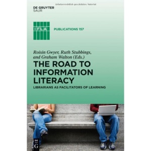 The Road to Information Literacy: Librarians as Facilitators of Learning (IFLA Publications)