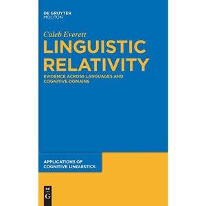 Linguistic Relativity: Evidence Across Languages and Cognitive Domains (Applications of Cognitive Linguistics [Acl]): 25