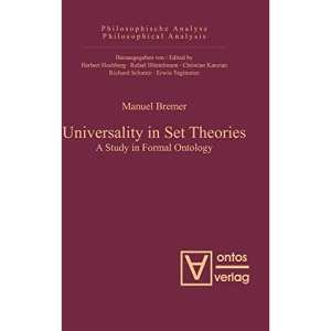 Universality in Set Theories: A Study in Formal Ontology (Philosophische Analyse / Philosophical Analysis, 36)