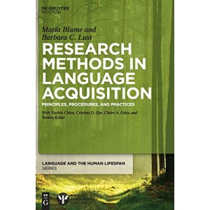 Research Methods in Language Acquisition: Principles, Procedures, and Practices (Language and the Human Lifespan (LHLS))