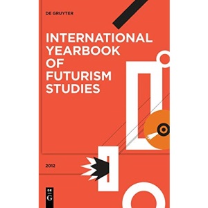 International Yearbook of Futurism Studies, Volume 2, International Yearbook of Futurism Studies (2012)