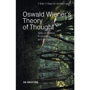 Oswald Wiener's Theory of Thought: Talks on Poetics, Formalisms, and Introspection