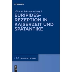Euripides-Rezeption in Kaiserzeit Und Spätantike: 83 (Millennium-Studien / Millennium Studies)