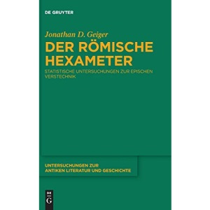 Der Römische Hexameter: Statistische Untersuchungen Zur Epischen Verstechnik: 144 (Untersuchungen Zur Antiken Literatur Und Geschichte)
