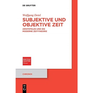 Subjektive und objektive Zeit: Aristoteles Und Die Moderne Zeit-Theorie: 2 (Chronoi)