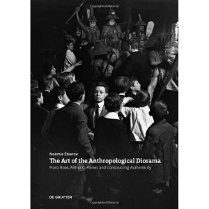 The Art of the Anthropological Diorama: Franz Boas, Arthur C. Parker, and Constructing Authenticity