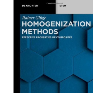 Homogenization Methods: Effective Properties of Composites (De Gruyter STEM)