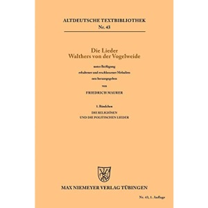 Die Lieder Walthers von der Vogelweide: 1. Bändchen. Die religiösen und die politischen Lieder: 43 (Altdeutsche Textbibliothek, 43)