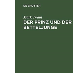 Der Prinz und der Betteljunge: Eine Erzählung Für Die Jugend Jeden Alters Und Geschlechts