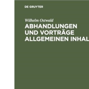 Abhandlungen und Vorträge allgemeinen Inhalts: (1887-1903)