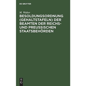 Besoldungsordnung (Gehaltstafeln) der Beamten der Reichs- und preußischen Staatsbehörden
