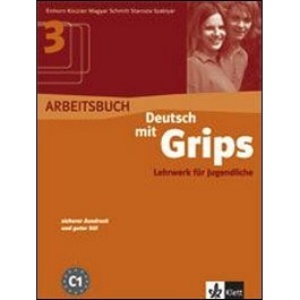 Deutsch mit Grips 3. Arbeitsbuch.: Lehrwerk für Jugendliche. Sicherer Ausdruck und guter Stil