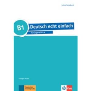 Deutsch echt einfach: Lehrerhandbuch B1