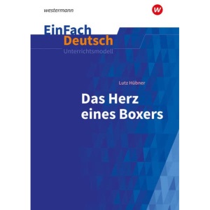 Das Herz eines Boxers. EinFach Deutsch Unterrichtsmodelle: Klassen 7 - 9