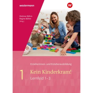 Kein Kinderkram! 1. Schulbuch: Berufliche Identität, Lebenswelten und Beziehungsgestaltung, Handlungskonzepte, Lern- und Entwicklungsprozesse