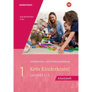 Kein Kinderkram! 1. Arbeitsheft: Band 1: Berufliche Identität, Lebenswelten und Beziehungsgestaltung, Handlungskonzepte, Lern- und Entwicklungsprozesse Arbeitsheft