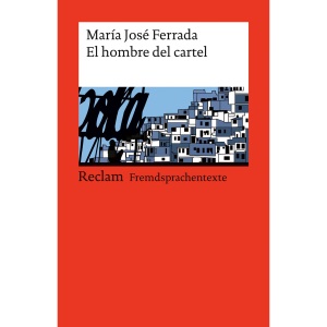 El hombre del cartel. Spanischer Text mit deutschen Worterklärungen. Niveau B1-B2 (GER): Eine kluge Gesellschaftskritik aus Chile