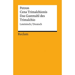 Cena Trimalchionis / Das Gastmahl des Trimalchio: Lateinisch/Deutsch