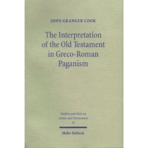 Interpretation of the Old Testament in Greco-roman Paganism (Studien Und Texte Zu Antike Christentum)