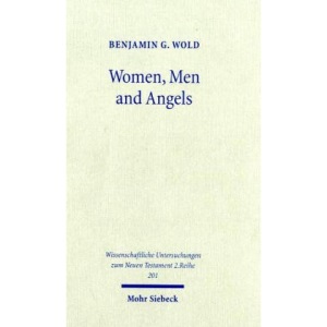 Women, Men & Angels: The Qumran Wisdom Document Musar Lemevin & Its Allusions to Genesis Vreation Traditions: The Qumran Wisdom Document Musar leMevin ... Untersuchungen Zum Neun Testament)