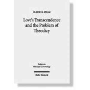 Love's Transcendence and the Problem of Theodicy (Religion in Philosophy & Theology)