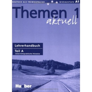 Themen Aktuell 1 A Lehrerhandbuch: Unterrichtspraktische Hinweise
