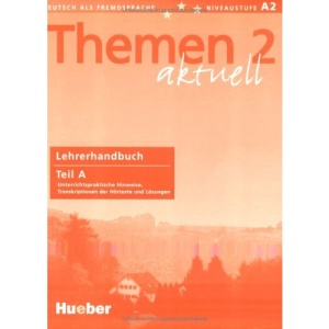 Themen Aktuell BD 2: Unterrichtspraktische Hinweise, Transkriptionen der Hörtexte und Lösungen