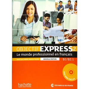 Objectif Express 2 - Nouvelle édition. Livre de l'élève + DVD-ROM (inclus corrigés): Le monde professionnel en français