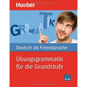 Hueber Dictionaries and Study-AIDS: Ubungsgrammatik Fur Die Grundstufe