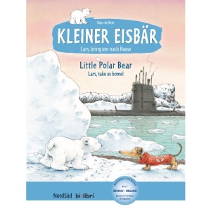 Kleiner Eisbär - Lars, bring uns nach Hause. Kinderbuch Deutsch-Englisch