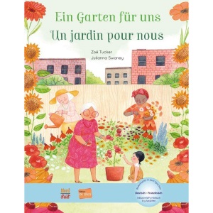Ein Garten für uns. Deutsch-Französisch: Kinderbuch Deutsch-Französisch mit MP3-Hörbuch zum Herunterladen