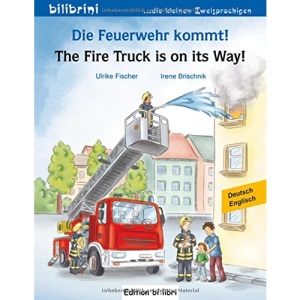 Die Feuerwehr kommt! Kinderbuch Deutsch-Englisch: The Fire Truck is on its Way!