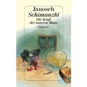 Schimanski: Die Kraft der inneren Maus (Diogenes Kinderbuch)
