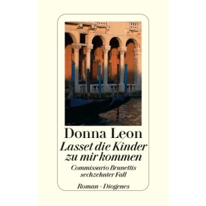 Lasset die Kinder zu mir kommen: Commissario Brunettis sechzehnter Fall