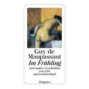 Im Frühling: Und andere Geschichten von Lust und Leidenschaft