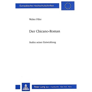 Der Chicano-Roman: Stufen Seiner Entwicklung (Europaeische Hochschulschriften / European University Studie)