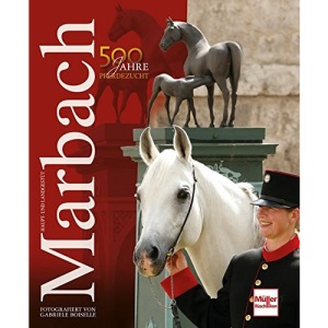 Haupt- und Landgestüt Marbach: 500 Jahre Pferdezucht