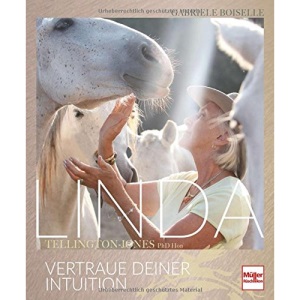 Linda Tellington-Jones: Vertraue deiner Intuition