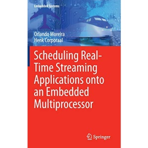 Scheduling Real-Time Streaming Applications onto an Embedded Multiprocessor: 24 (Embedded Systems)