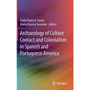 Archaeology of Culture Contact and Colonialism in Spanish and Portuguese America