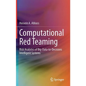 Computational Red Teaming: Risk Analytics of Big-Data-to-Decisions Intelligent Systems